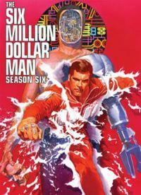 Людина на шість мільярдів доларів / The Six Billion Dollar Man
